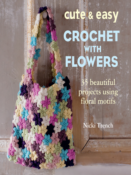 Title details for Cute and Easy Crochet with Flowers by Nicki Trench - Available